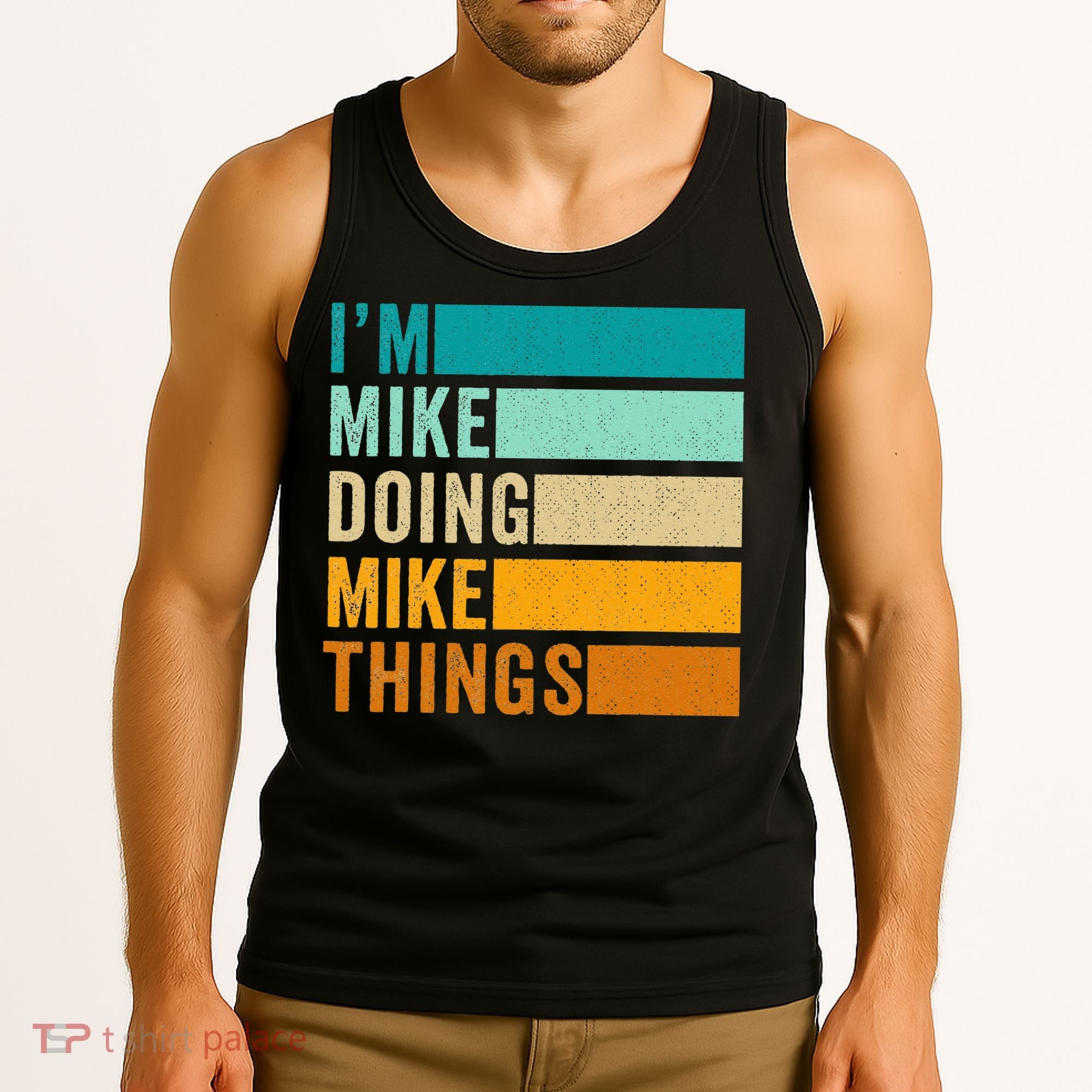 Im Mike Doing Mike Things Funny First Name Tank Top