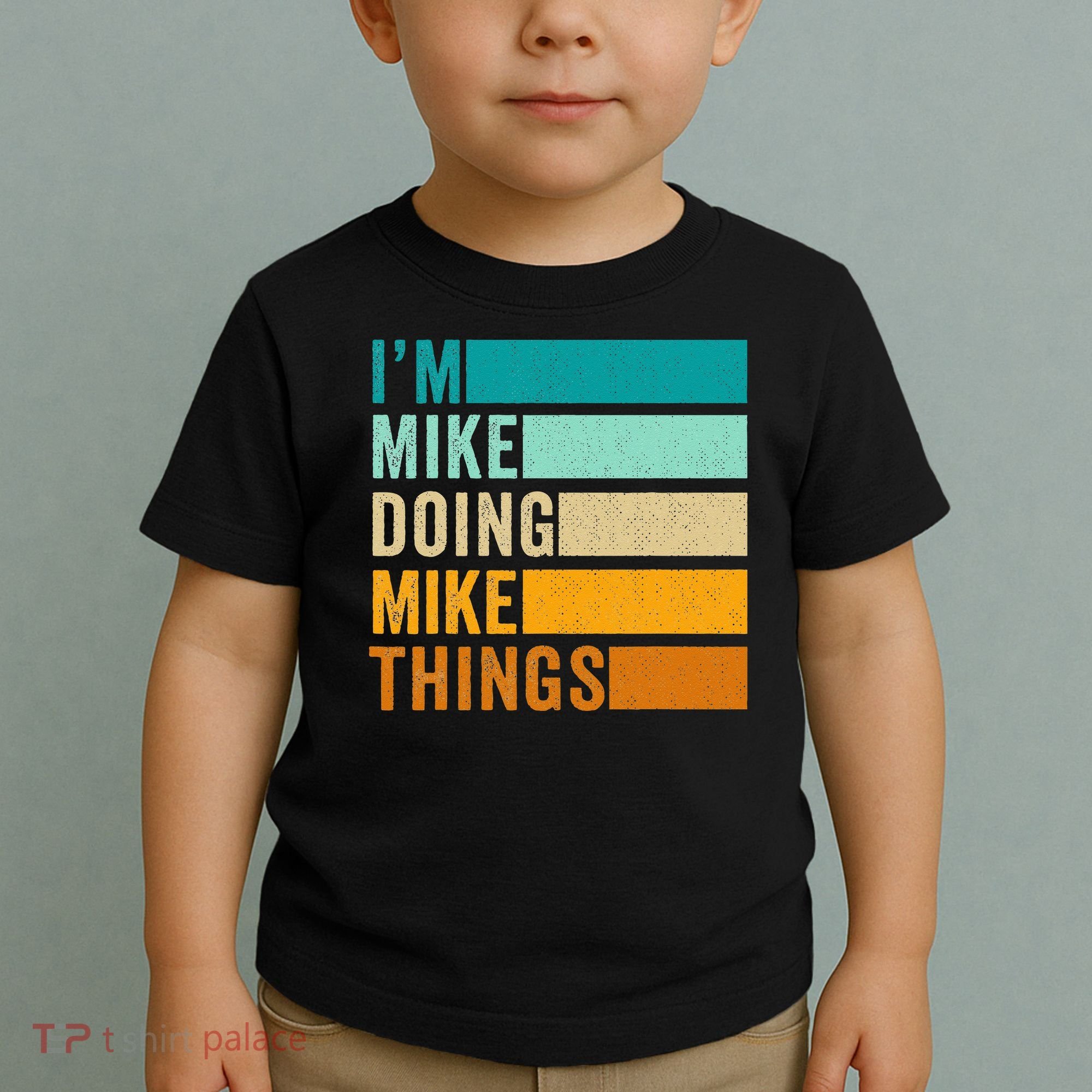 Im Mike Doing Mike Things Funny First Name Toddler T-Shirt