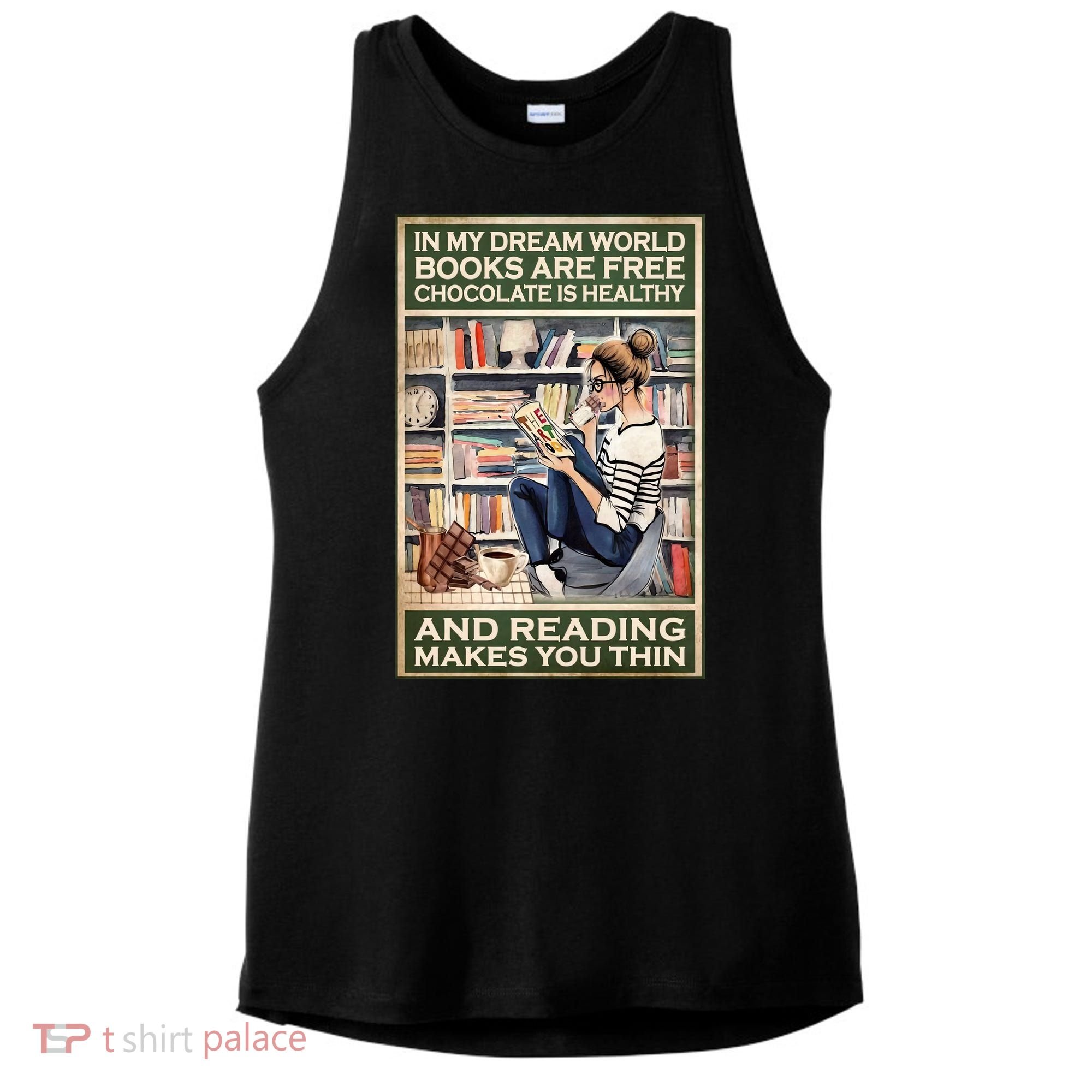 In My Dream World Books Are Free Chocolate Is Healthy And Reading Makes You Thin Ladies PosiCharge Tri-Blend Wicking Tank