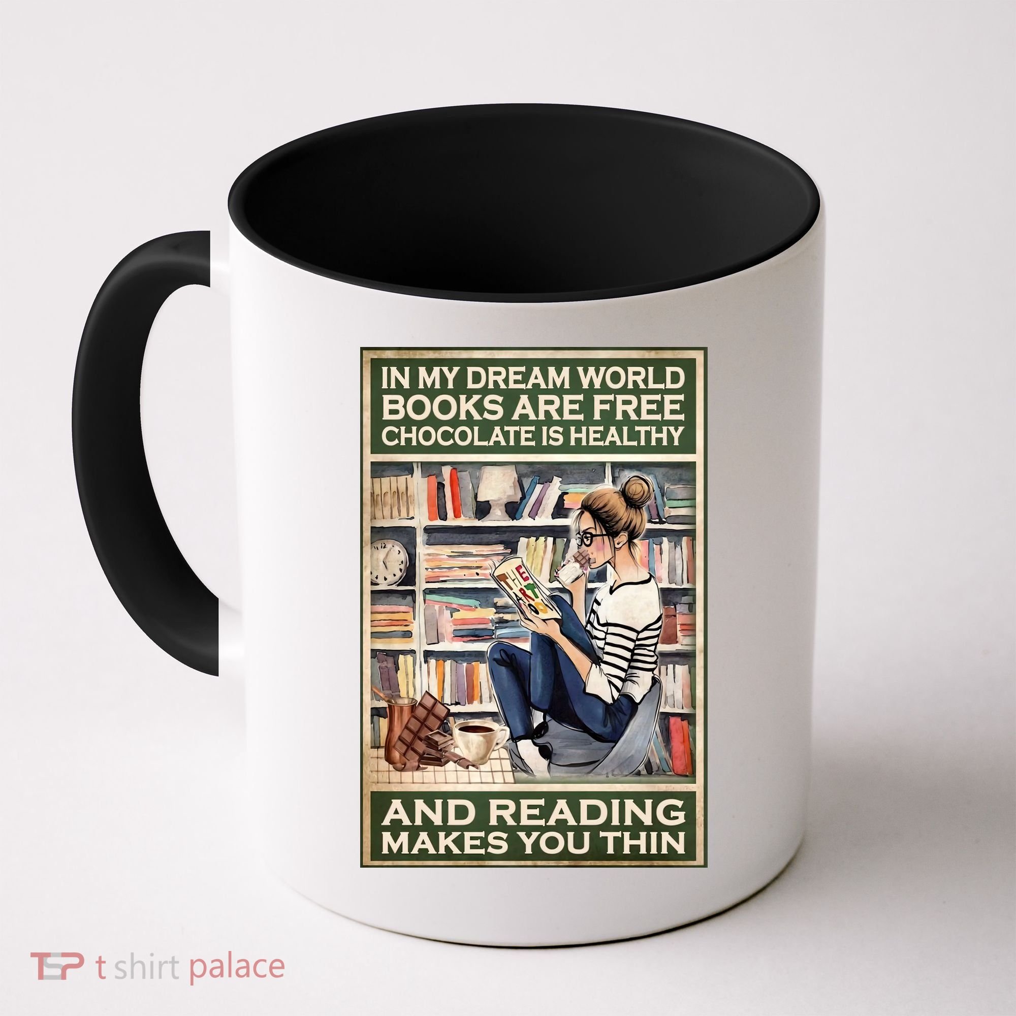 In My Dream World Books Are Free Chocolate Is Healthy And Reading Makes You Thin Coffee Mug