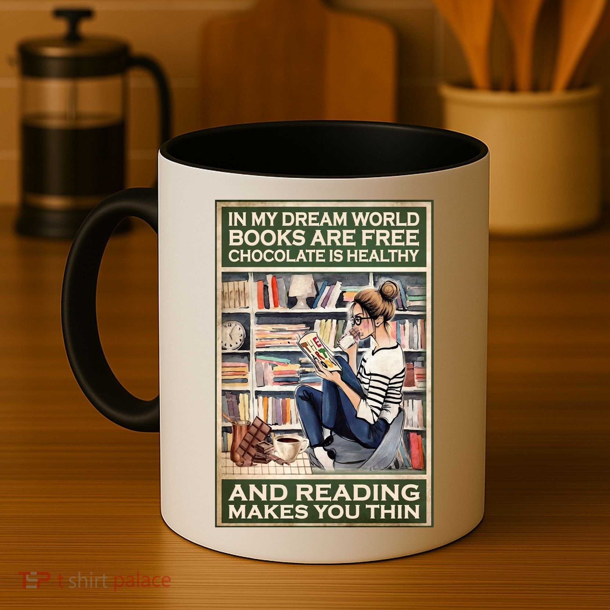 In My Dream World Books Are Free Chocolate Is Healthy And Reading Makes You Thin Coffee Mug