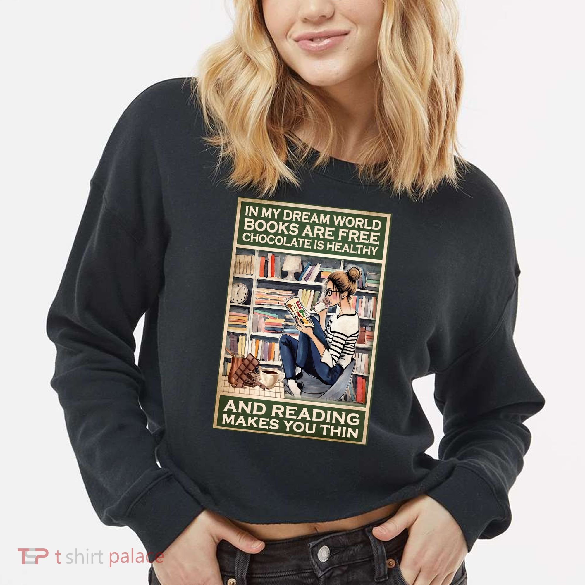 In My Dream World Books Are Free Chocolate Is Healthy And Reading Makes You Thin Cropped Pullover Crew