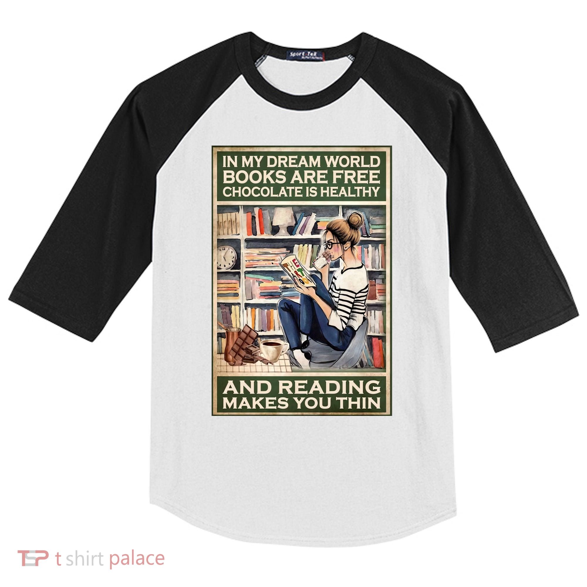 In My Dream World Books Are Free Chocolate Is Healthy And Reading Makes You Thin Kids Colorblock Raglan Jersey