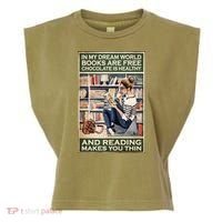 In My Dream World Books Are Free Chocolate Is Healthy And Reading Makes You Thin Garment-Dyed Women's Muscle Tee thumb 0