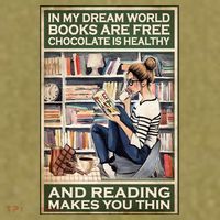 In My Dream World Books Are Free Chocolate Is Healthy And Reading Makes You Thin Garment-Dyed Women's Muscle Tee thumb 6