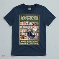 In My Dream World Books Are Free Chocolate Is Healthy And Reading Makes You Thin T-Shirt thumb 5