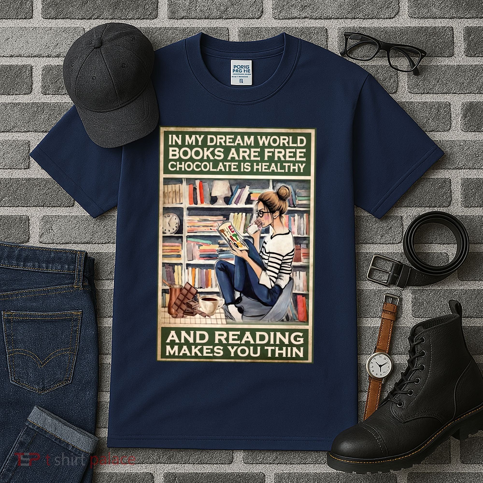 In My Dream World Books Are Free Chocolate Is Healthy And Reading Makes You Thin Tall T-Shirt