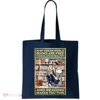 In My Dream World Books Are Free Chocolate Is Healthy And Reading Makes You Thin Tote Bag thumb 0