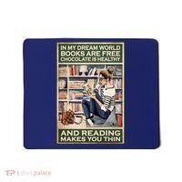 In My Dream World Books Are Free Chocolate Is Healthy And Reading Makes You Thin Mousepad thumb 0