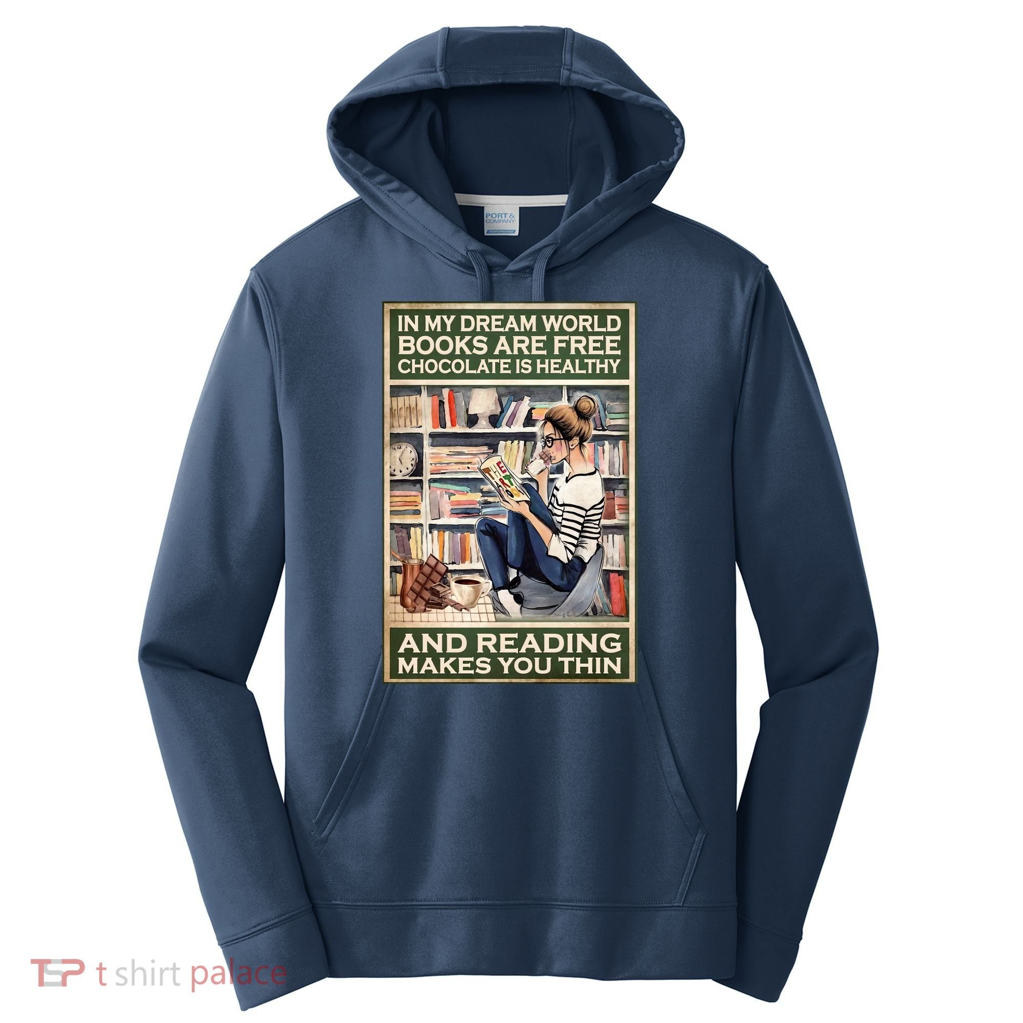 In My Dream World Books Are Free Chocolate Is Healthy And Reading Makes You Thin Performance Fleece Hoodie