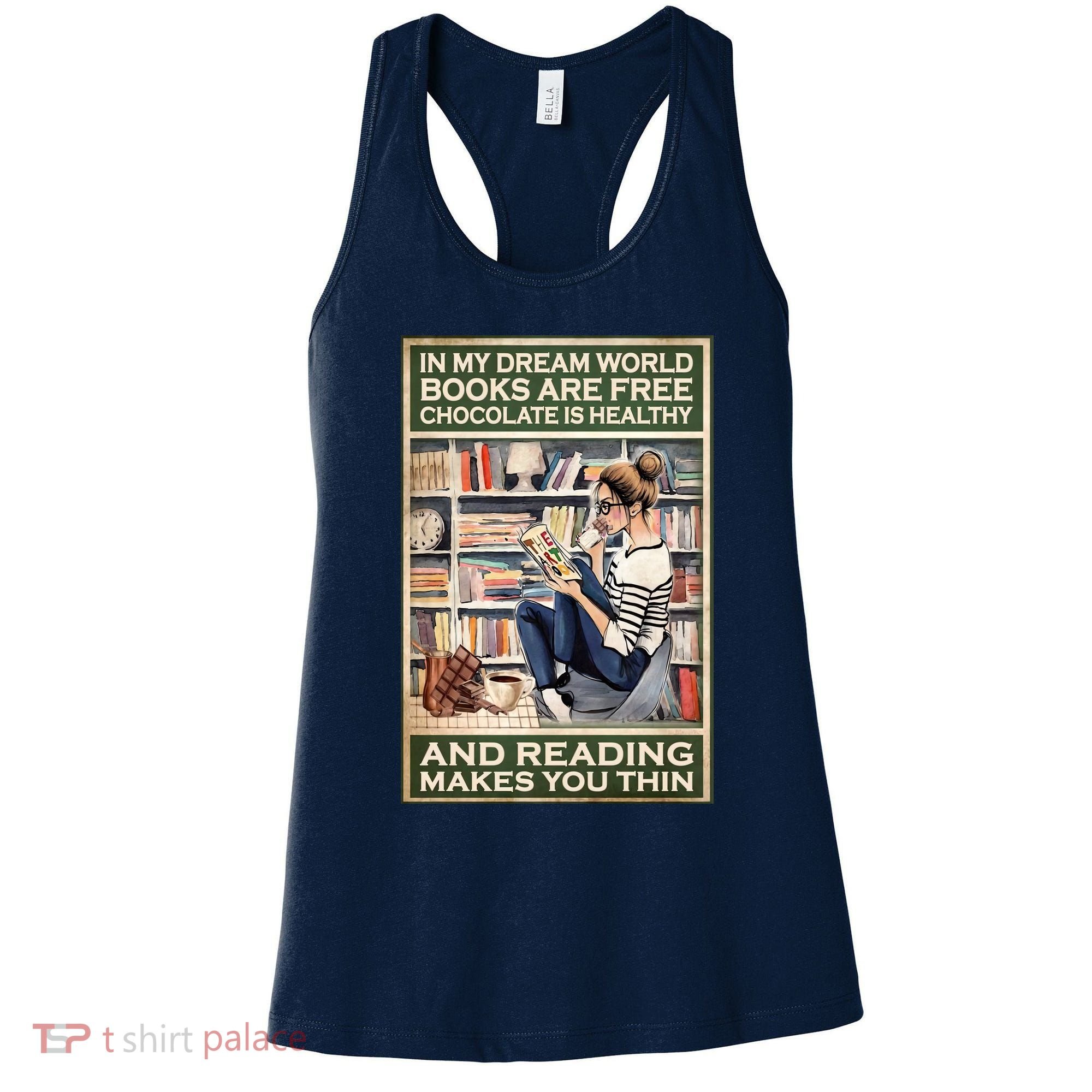In My Dream World Books Are Free Chocolate Is Healthy And Reading Makes You Thin Women's Tank Top