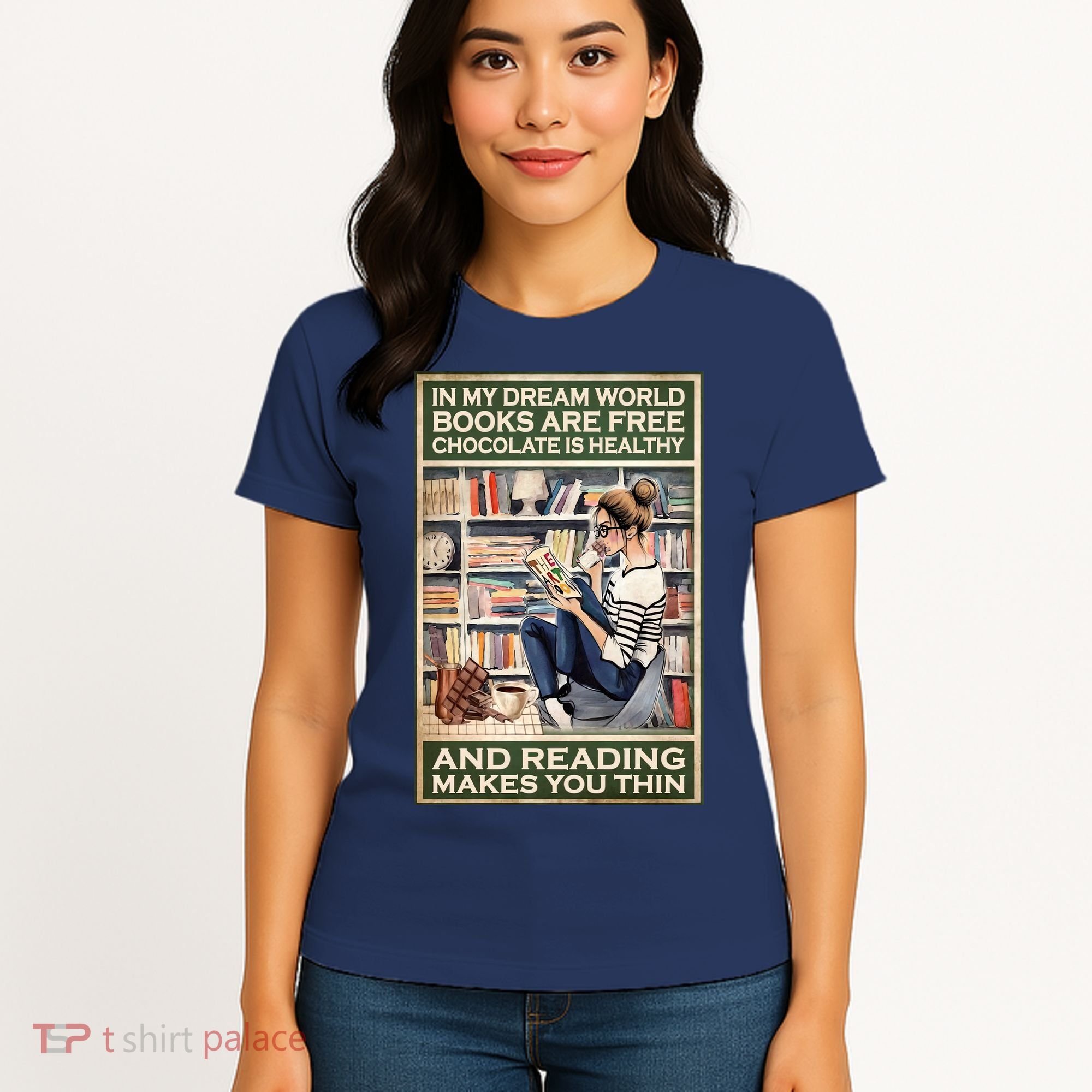 In My Dream World Books Are Free Chocolate Is Healthy And Reading Makes You Thin Women's T-Shirt