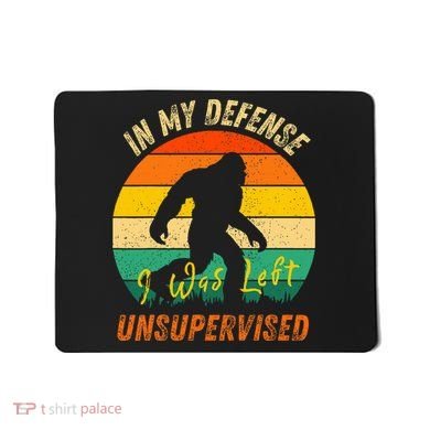 In My Defense I Was Left Unsupervised Gorilla Mousepad