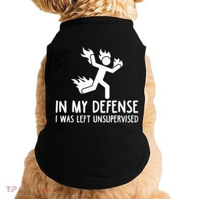 In My Defense I Was Left Unsupervised Doggie Tank