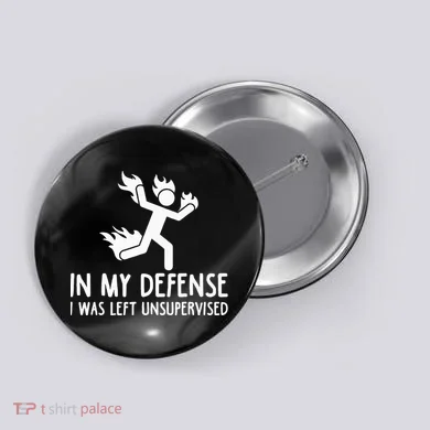 In My Defense I Was Left Unsupervised Button