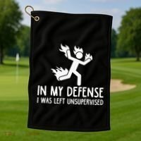 In My Defense I Was Left Unsupervised Golf Towel thumb 1