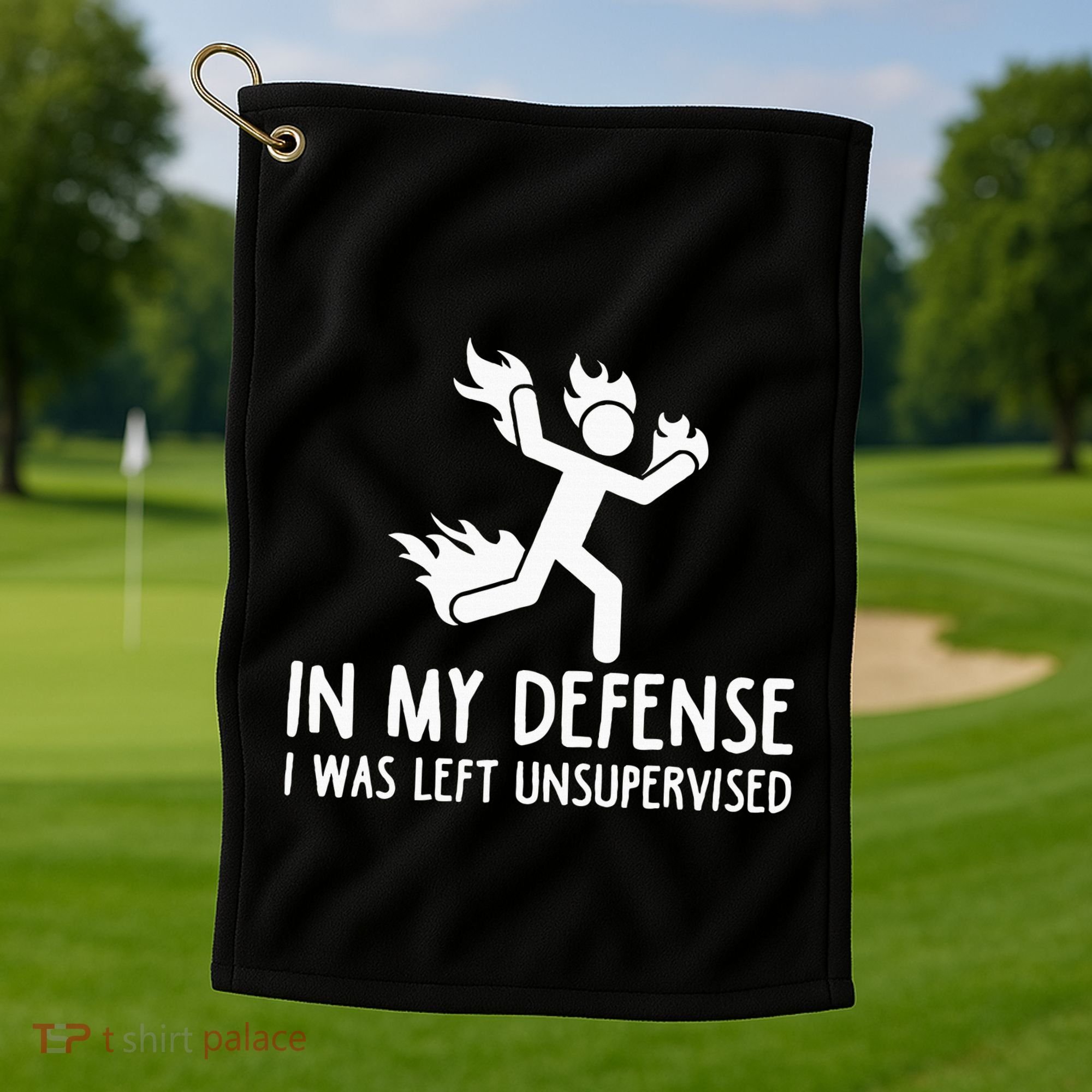 In My Defense I Was Left Unsupervised Golf Towel