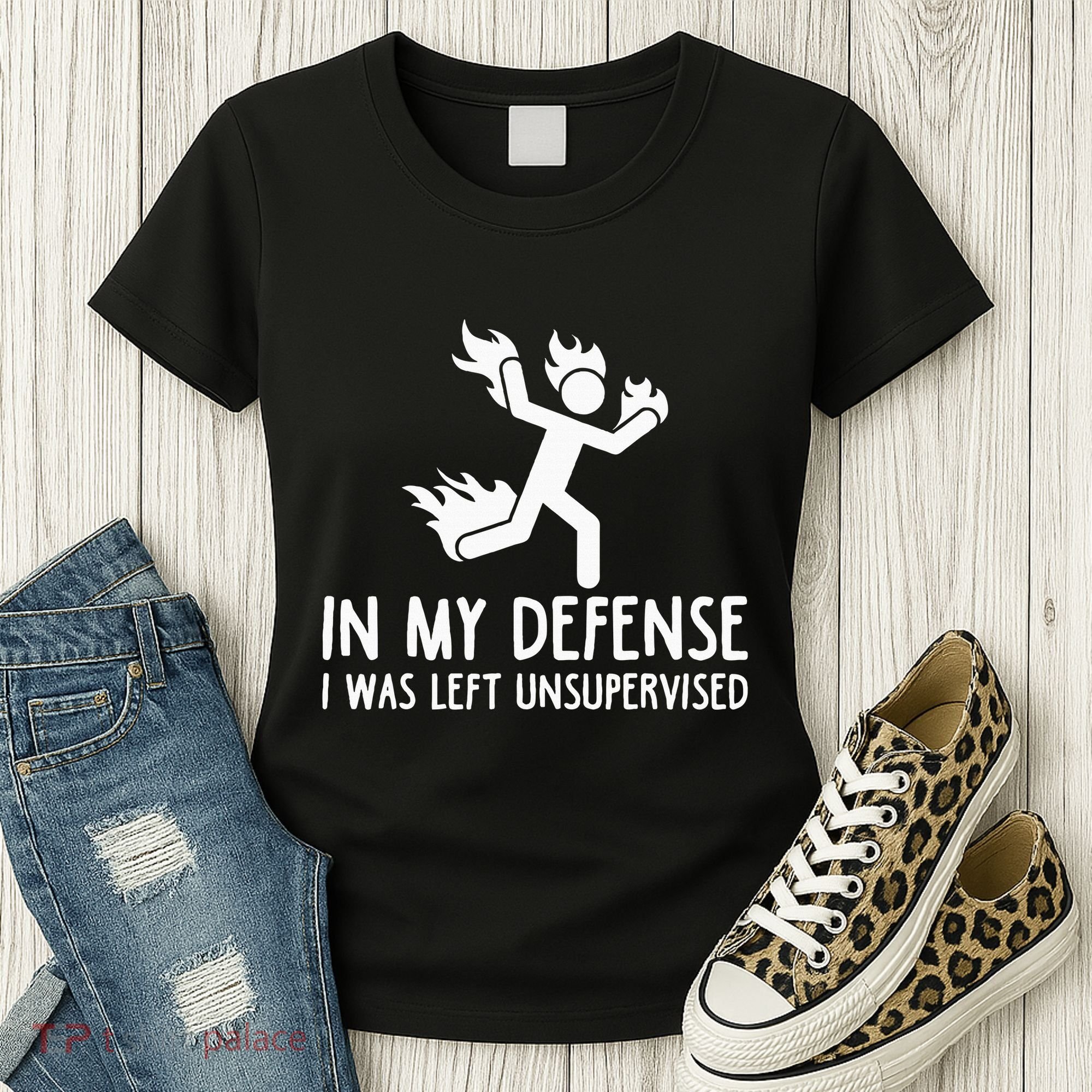 In My Defense I Was Left Unsupervised Women's T-Shirt