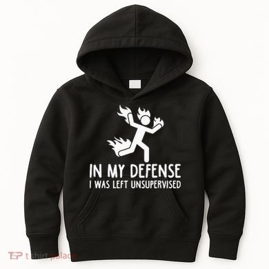 In My Defense I Was Left Unsupervised Kids Hoodie