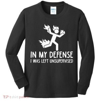 In My Defense I Was Left Unsupervised Kids Long Sleeve Shirt