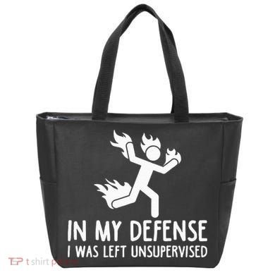 In My Defense I Was Left Unsupervised Tote Bag