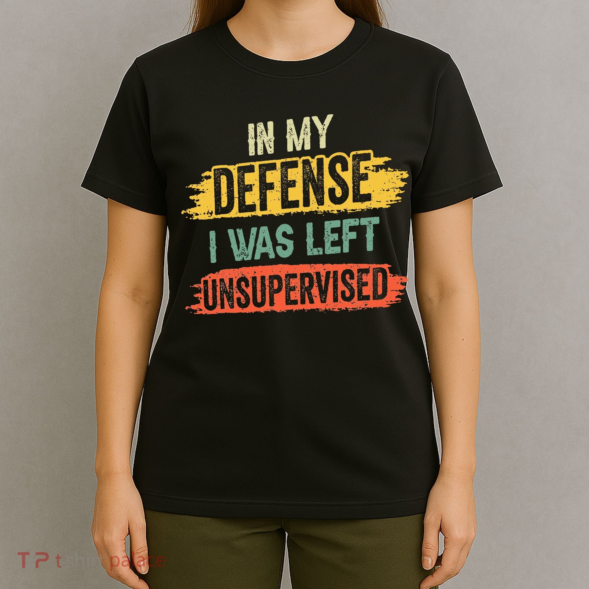 In My Defense I Was Left Unsupervised Funny Retro Vintage T-Shirt