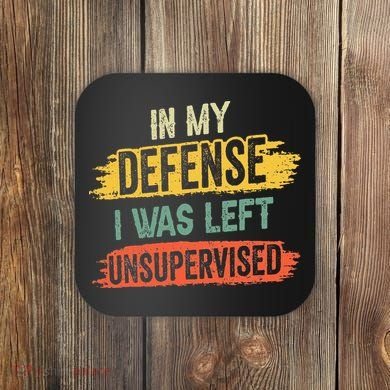In My Defense I Was Left Unsupervised Funny Retro Vintage Coaster