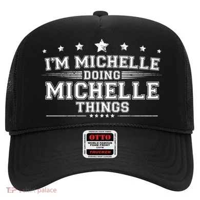 Im Michelle Doing Michelle Things Hat