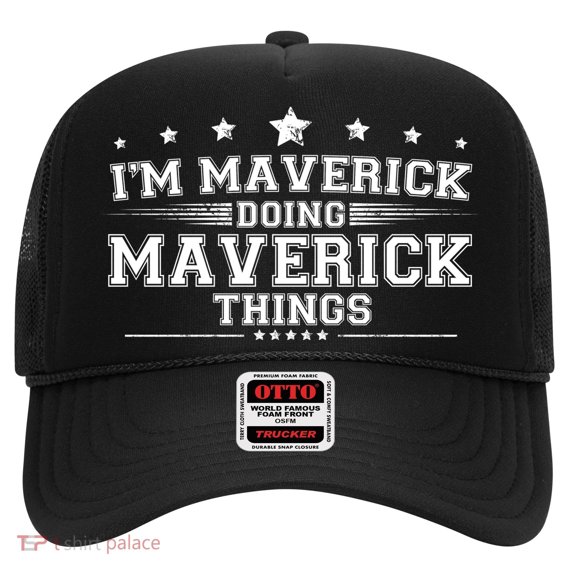 Im Maverick Doing Maverick Things Hat
