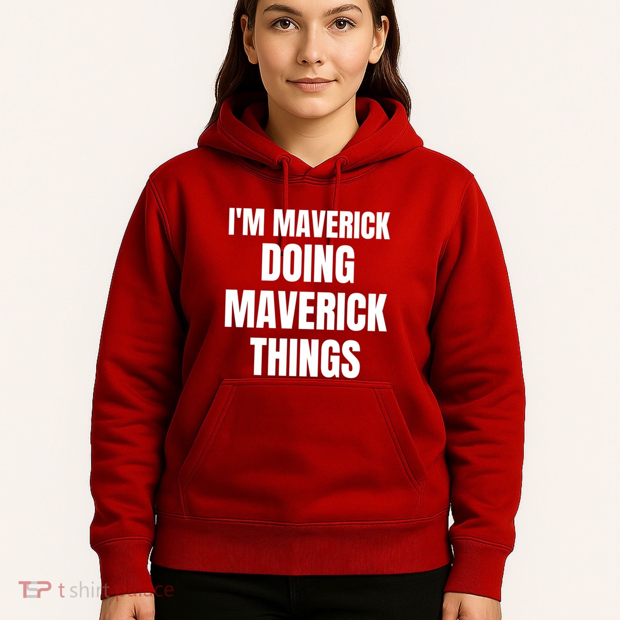 IM Maverick Doing Maverick Things Funny Birthday Gift Idea Hoodie