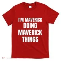 IM Maverick Doing Maverick Things Funny Birthday Gift Idea T-Shirt thumb 0