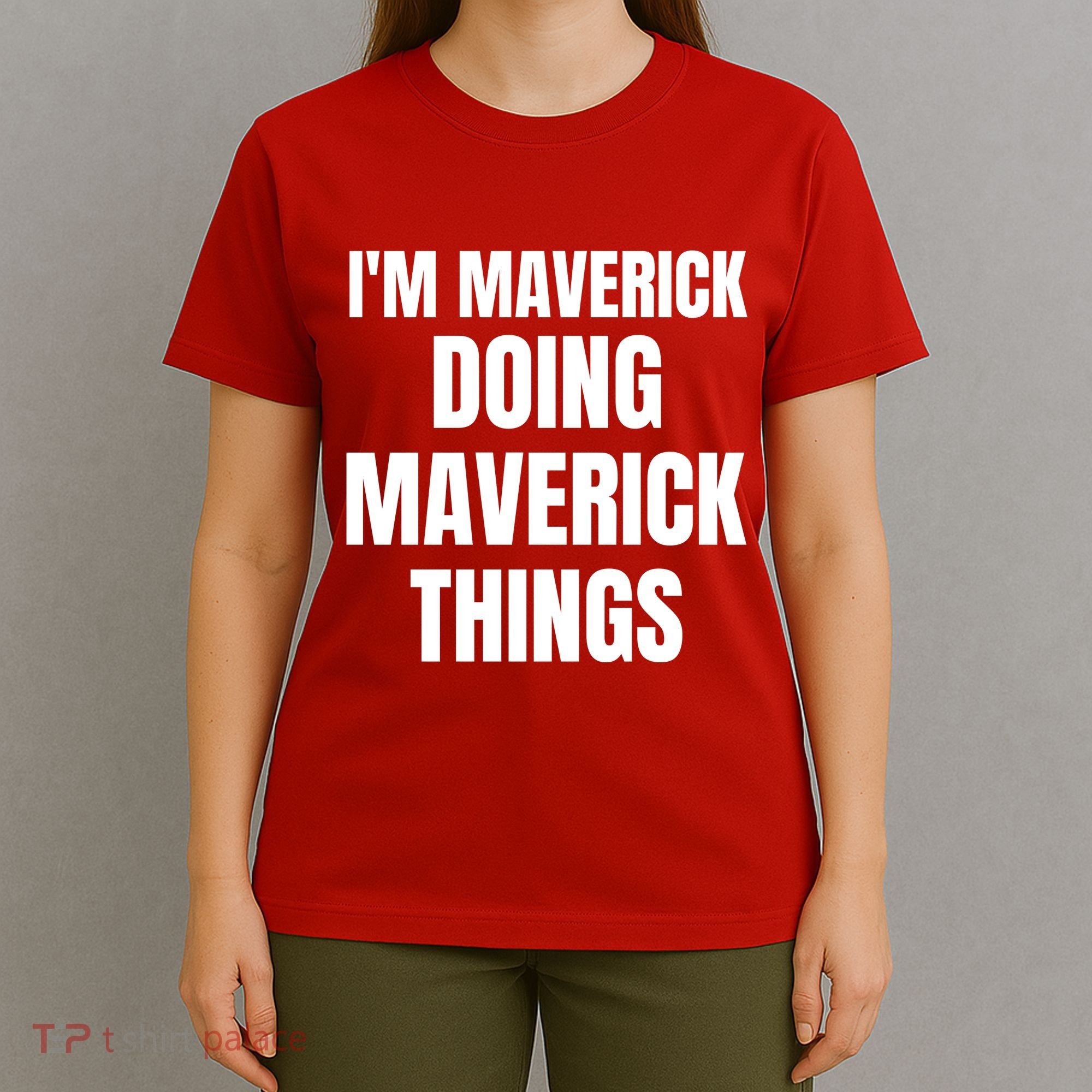 IM Maverick Doing Maverick Things Funny Birthday Gift Idea T-Shirt