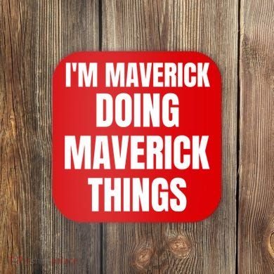 IM Maverick Doing Maverick Things Funny Birthday Gift Idea Coaster