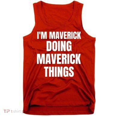 IM Maverick Doing Maverick Things Funny Birthday Gift Idea Tank Top