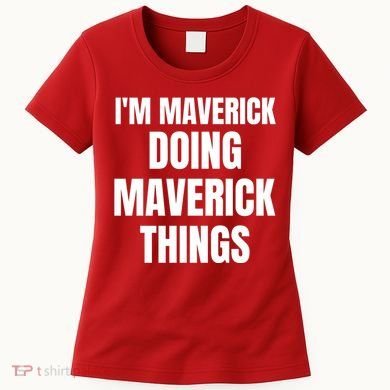 IM Maverick Doing Maverick Things Funny Birthday Gift Idea Women's T-Shirt