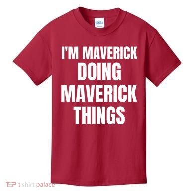 IM Maverick Doing Maverick Things Funny Birthday Gift Idea Kids T-Shirt