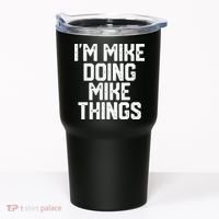 IM MIKE DOING MIKE THINGS Funny Fathers Day Gift Dad Tumbler thumb 0