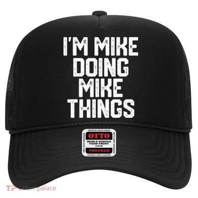 IM MIKE DOING MIKE THINGS Funny Fathers Day Gift Dad Hat