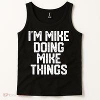 IM MIKE DOING MIKE THINGS Funny Fathers Day Gift Dad Tank Top thumb 2
