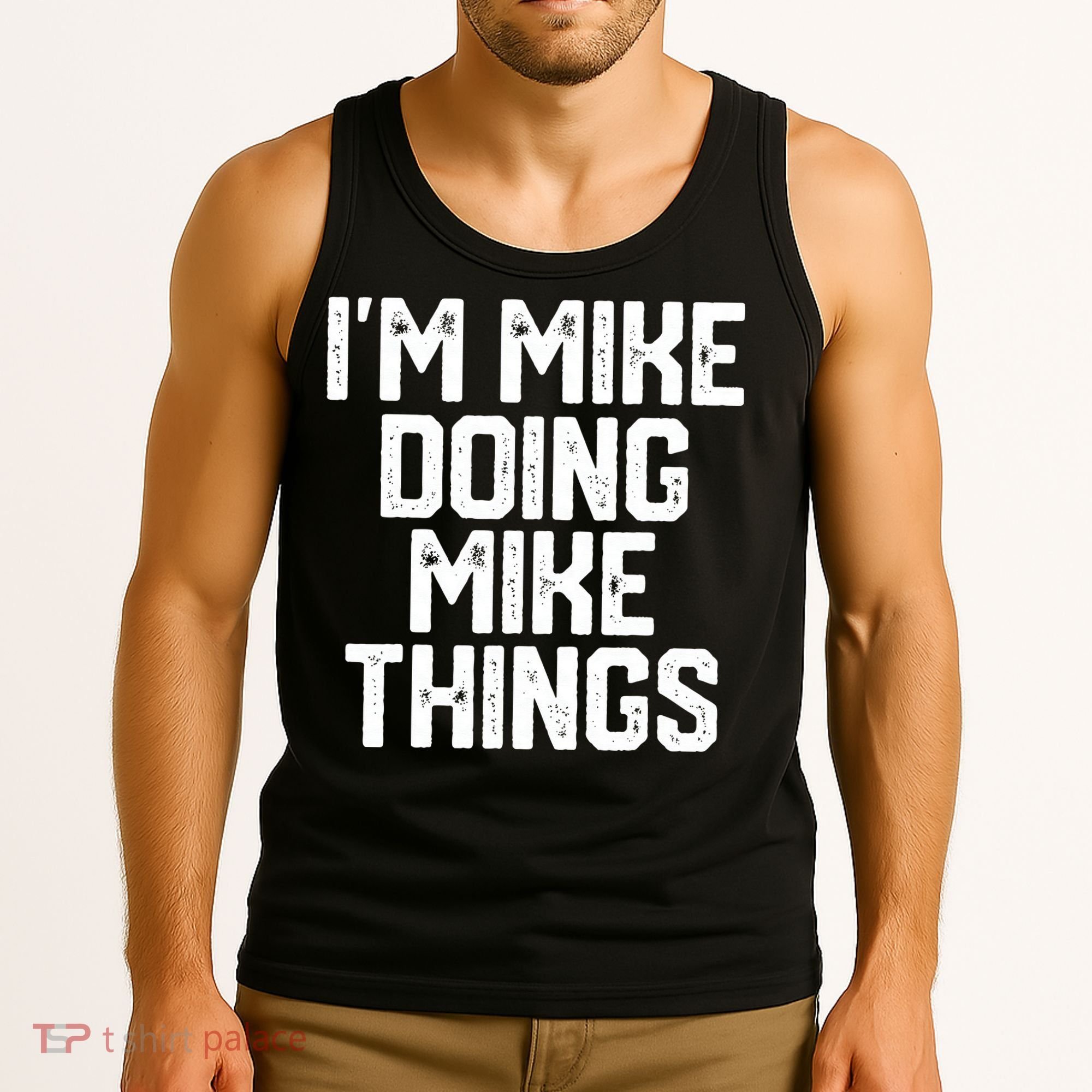 IM MIKE DOING MIKE THINGS Funny Fathers Day Gift Dad Tank Top