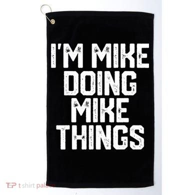 IM MIKE DOING MIKE THINGS Funny Fathers Day Gift Dad Golf Towel