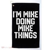 IM MIKE DOING MIKE THINGS Funny Fathers Day Gift Dad Golf Towel thumb 0