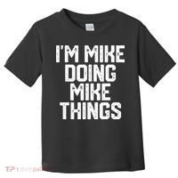 IM MIKE DOING MIKE THINGS Funny Fathers Day Gift Dad Toddler T-Shirt thumb 0