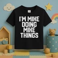 IM MIKE DOING MIKE THINGS Funny Fathers Day Gift Dad Toddler T-Shirt thumb 3