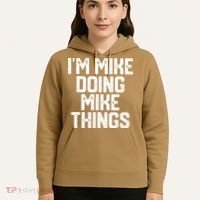 IM MIKE DOING MIKE THINGS Funny Fathers Day Gift Dad Hoodie thumb 5
