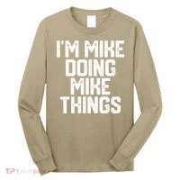 IM MIKE DOING MIKE THINGS Funny Fathers Day Gift Dad Long Sleeve Shirt thumb 0