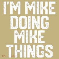 IM MIKE DOING MIKE THINGS Funny Fathers Day Gift Dad Long Sleeve Shirt thumb 2