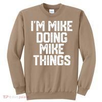 IM MIKE DOING MIKE THINGS Funny Fathers Day Gift Dad Sweatshirt thumb 0