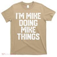 IM MIKE DOING MIKE THINGS Funny Fathers Day Gift Dad T-Shirt thumb 0