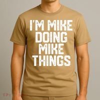 IM MIKE DOING MIKE THINGS Funny Fathers Day Gift Dad T-Shirt thumb 3